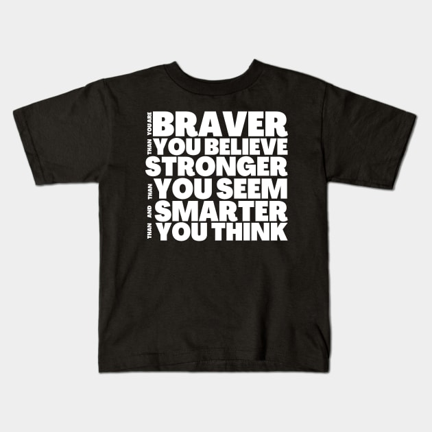 You're Braver Stronger Smarter AA Milne Insprational Quote Kids T-Shirt by BubbleMench